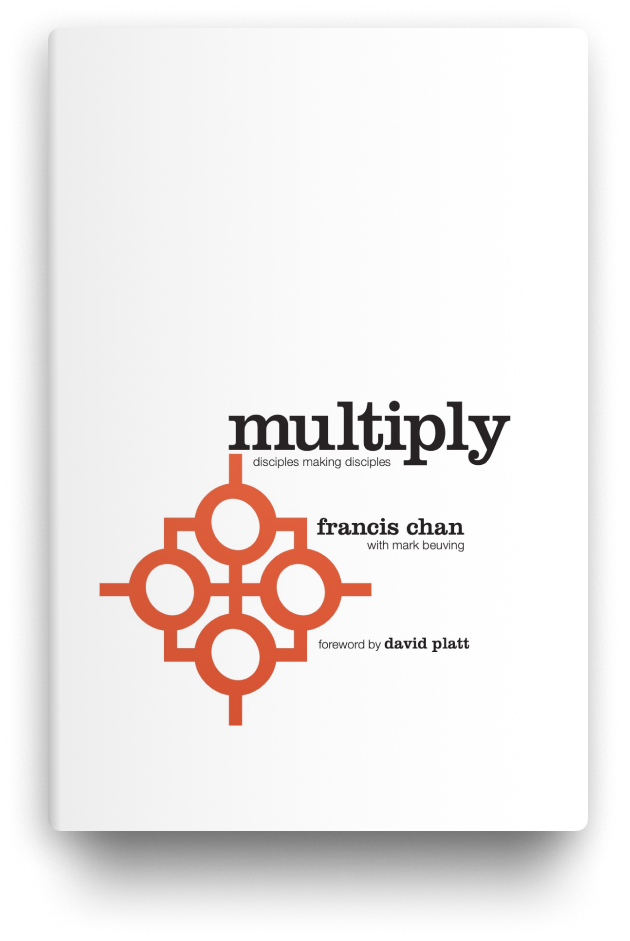 Multiply — Disciples Making Disciples, by Francis Chan with Mark Beuving